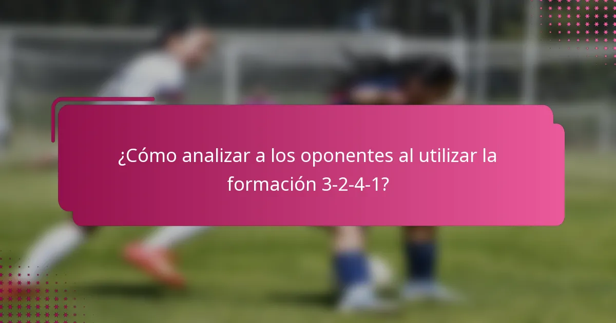 ¿Cómo analizar a los oponentes al utilizar la formación 3-2-4-1?