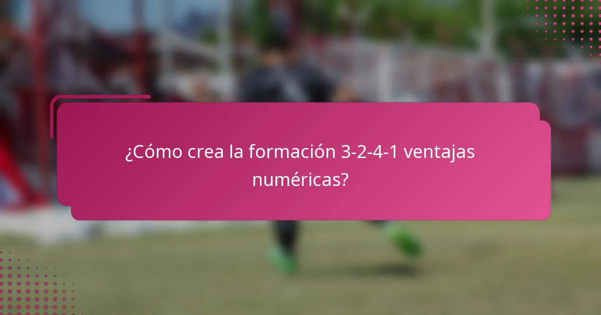 ¿Cómo crea la formación 3-2-4-1 ventajas numéricas?