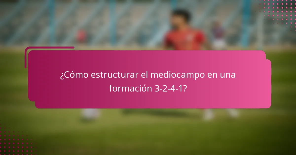 ¿Cómo estructurar el mediocampo en una formación 3-2-4-1?