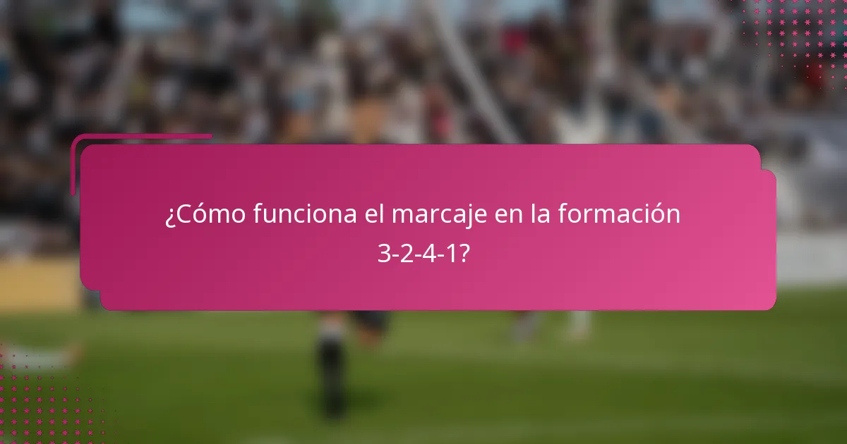 ¿Cómo funciona el marcaje en la formación 3-2-4-1?
