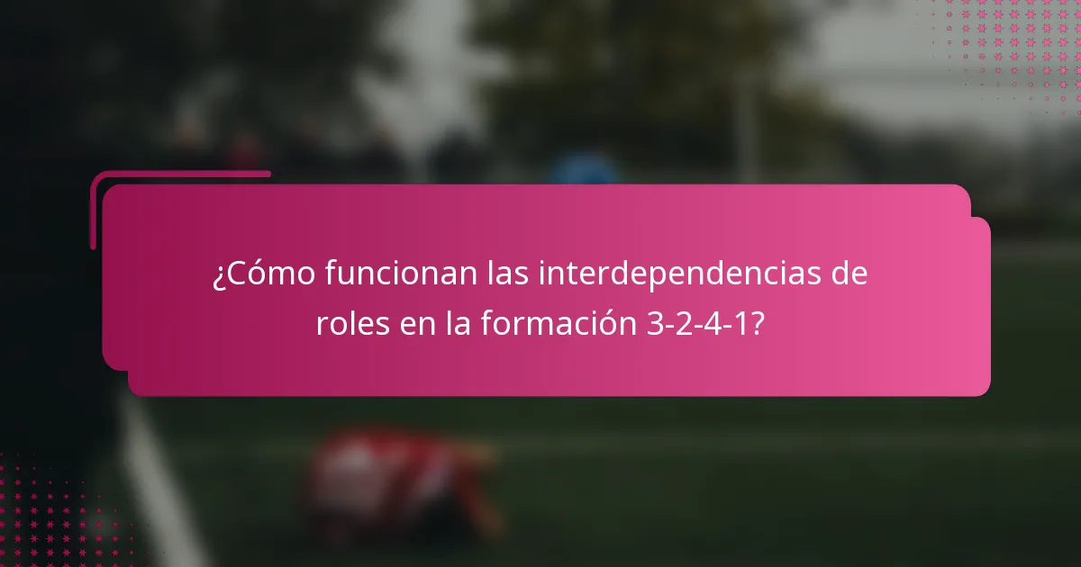 ¿Cómo funcionan las interdependencias de roles en la formación 3-2-4-1?