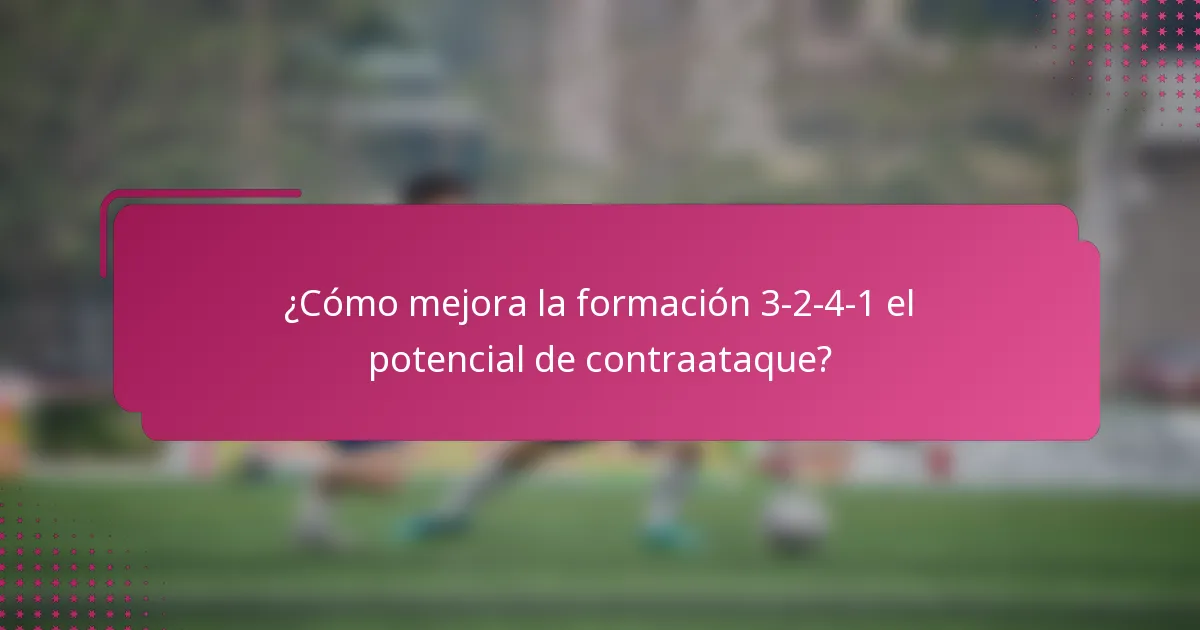 ¿Cómo mejora la formación 3-2-4-1 el potencial de contraataque?