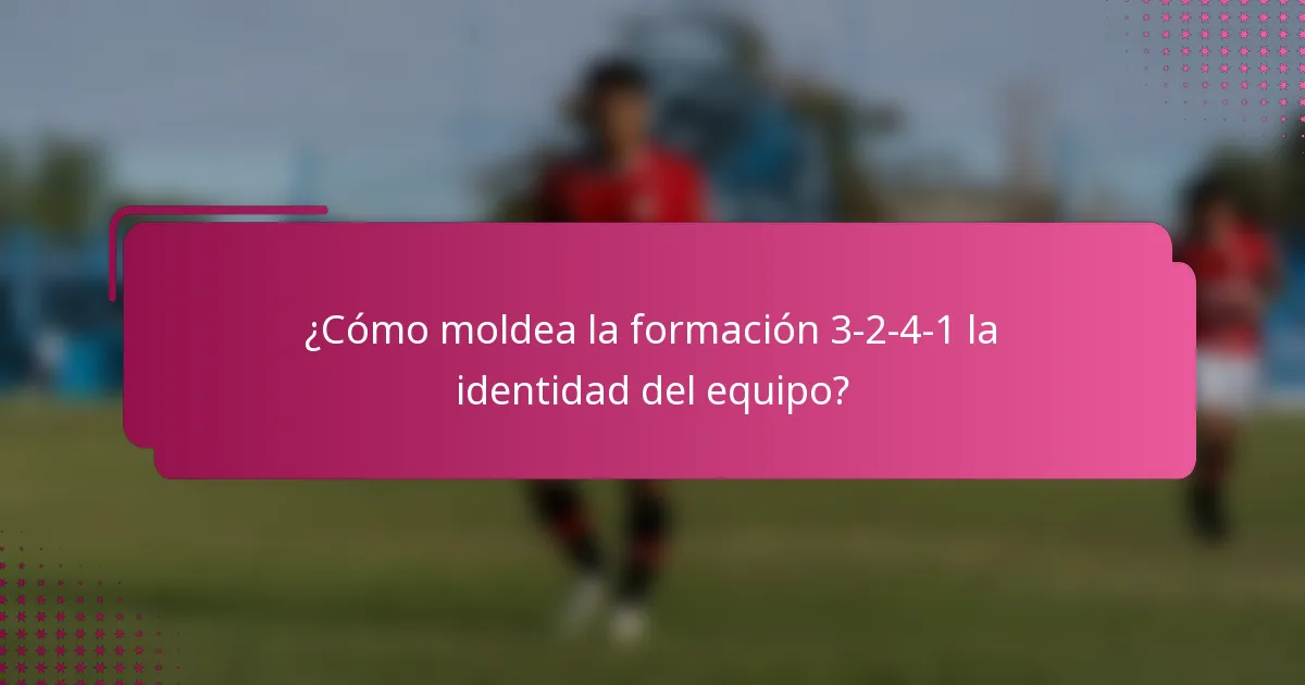 ¿Cómo moldea la formación 3-2-4-1 la identidad del equipo?