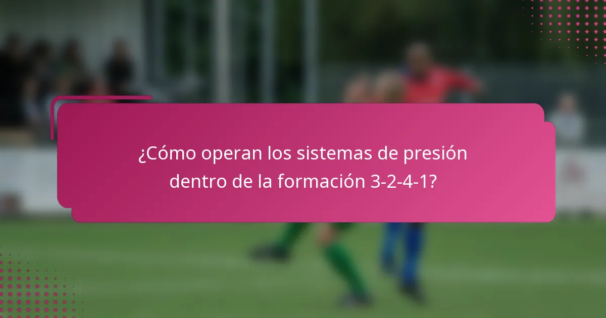¿Cómo operan los sistemas de presión dentro de la formación 3-2-4-1?