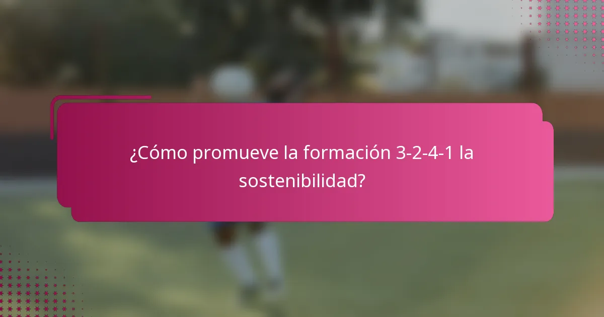 ¿Cómo promueve la formación 3-2-4-1 la sostenibilidad?