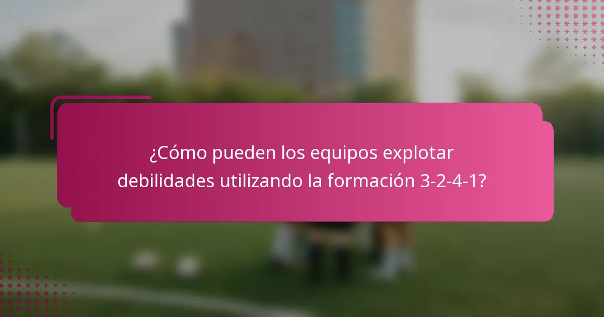 ¿Cómo pueden los equipos explotar debilidades utilizando la formación 3-2-4-1?