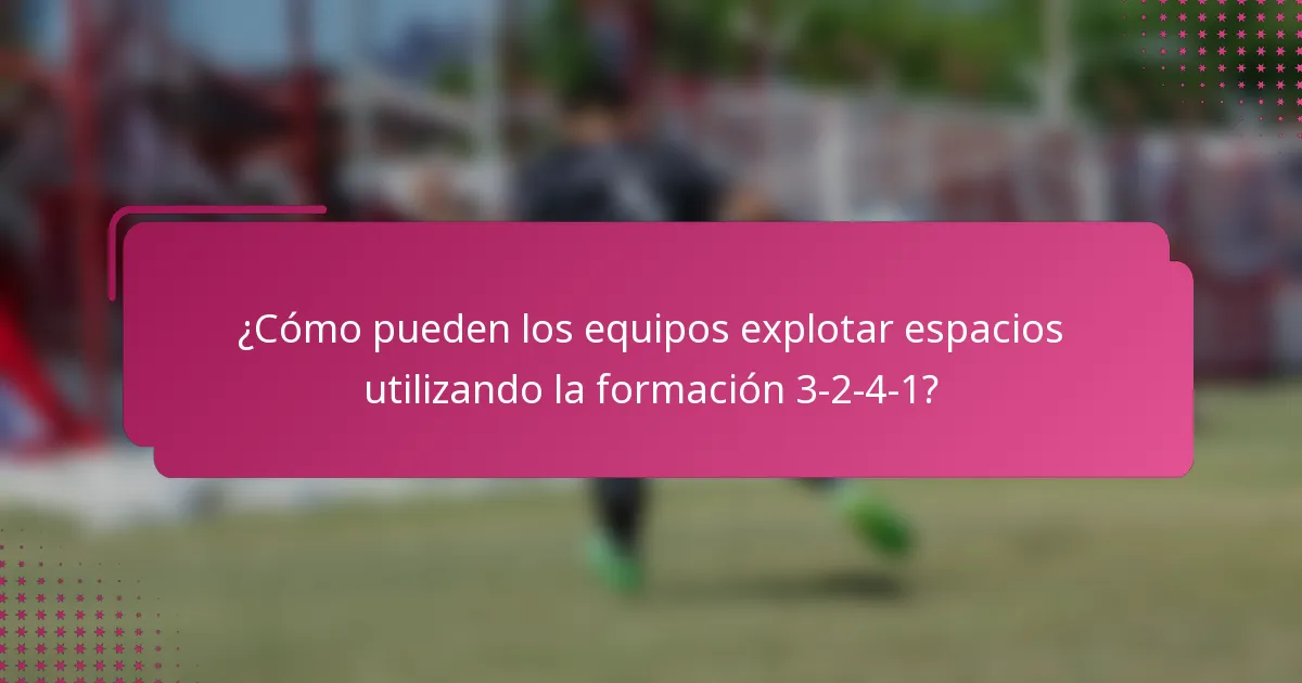 ¿Cómo pueden los equipos explotar espacios utilizando la formación 3-2-4-1?