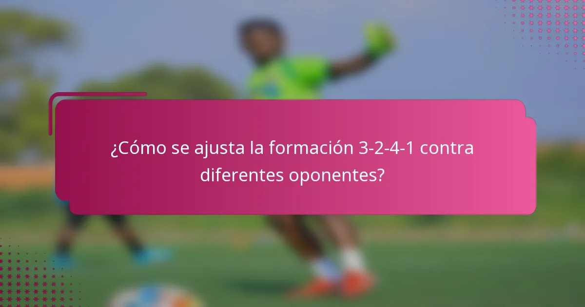 ¿Cómo se ajusta la formación 3-2-4-1 contra diferentes oponentes?