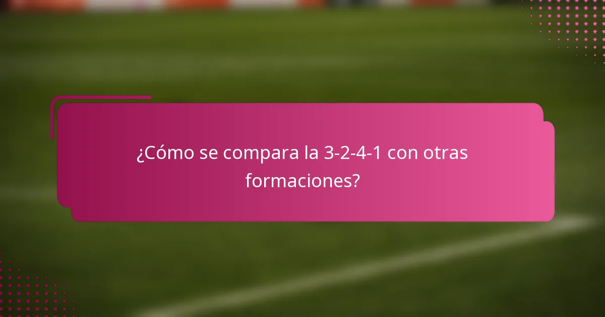 ¿Cómo se compara la 3-2-4-1 con otras formaciones?