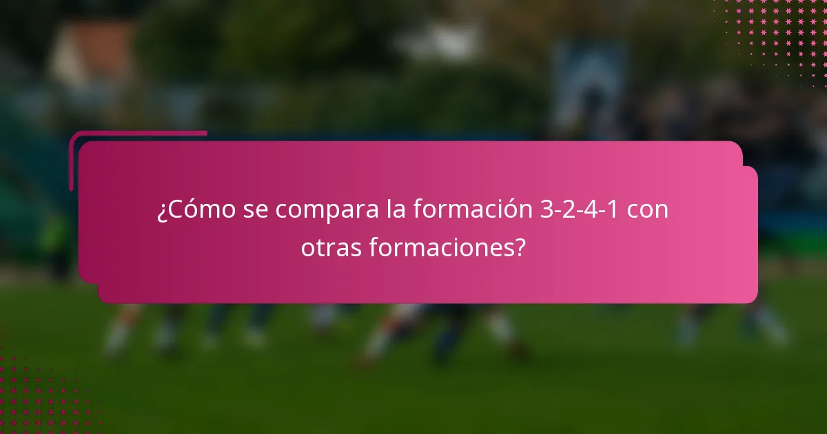 ¿Cómo se compara la formación 3-2-4-1 con otras formaciones?