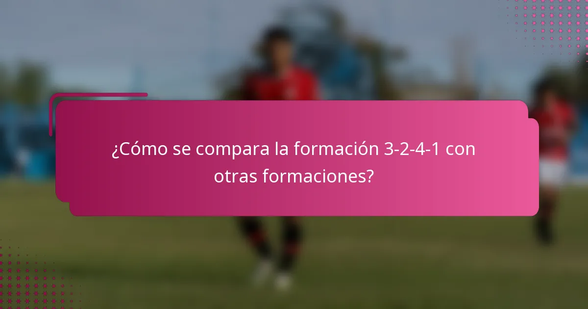 ¿Cómo se compara la formación 3-2-4-1 con otras formaciones?