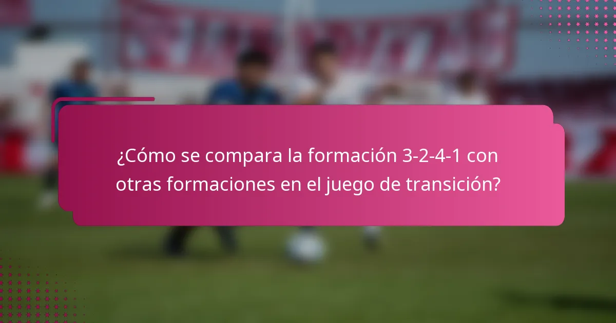¿Cómo se compara la formación 3-2-4-1 con otras formaciones en el juego de transición?