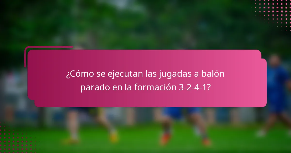 ¿Cómo se ejecutan las jugadas a balón parado en la formación 3-2-4-1?