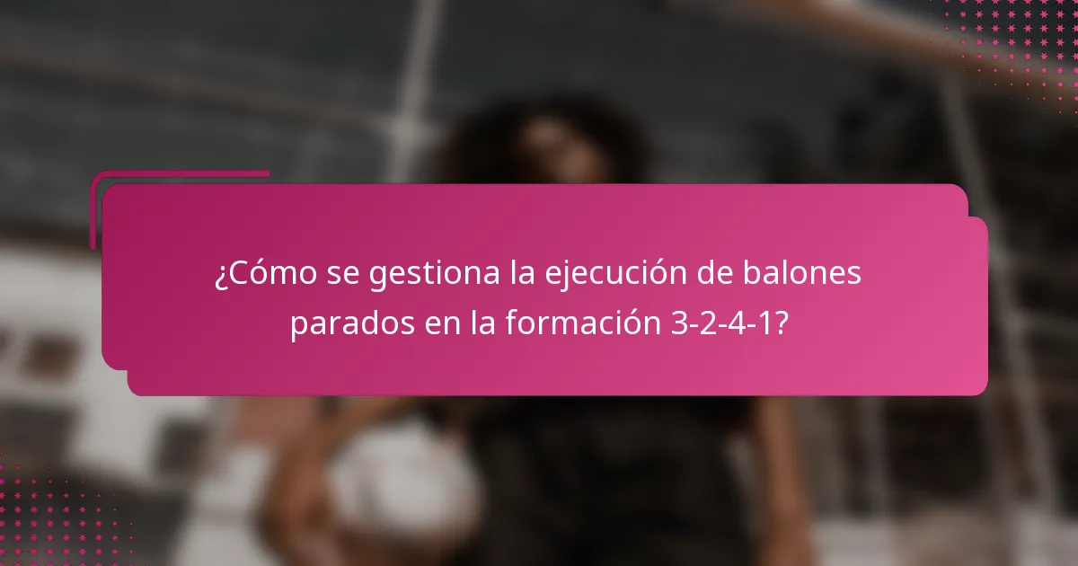 ¿Cómo se gestiona la ejecución de balones parados en la formación 3-2-4-1?
