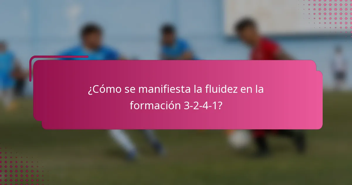 ¿Cómo se manifiesta la fluidez en la formación 3-2-4-1?