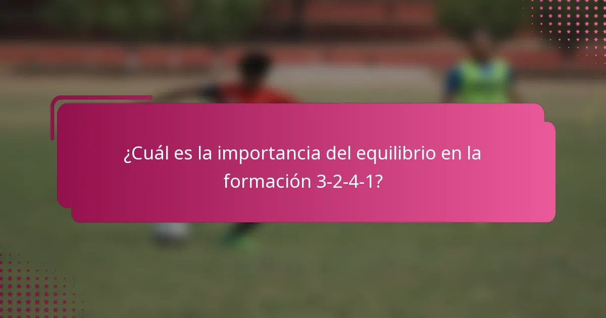 ¿Cuál es la importancia del equilibrio en la formación 3-2-4-1?