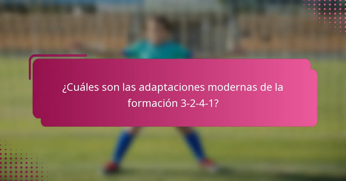 ¿Cuáles son las adaptaciones modernas de la formación 3-2-4-1?