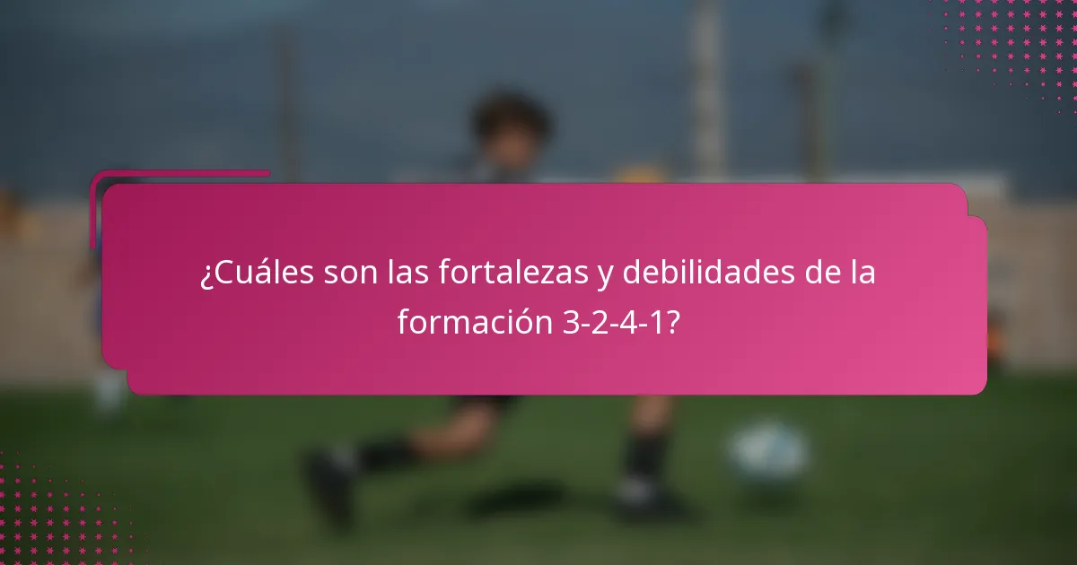 ¿Cuáles son las fortalezas y debilidades de la formación 3-2-4-1?