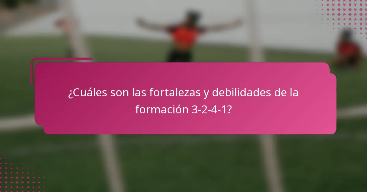 ¿Cuáles son las fortalezas y debilidades de la formación 3-2-4-1?