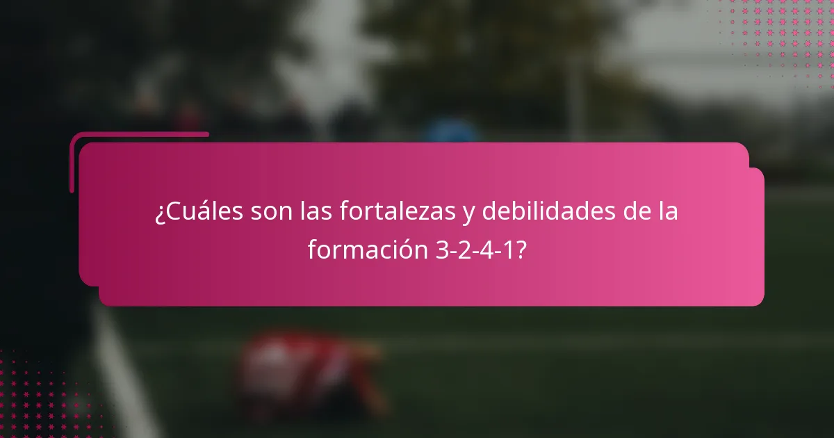 ¿Cuáles son las fortalezas y debilidades de la formación 3-2-4-1?
