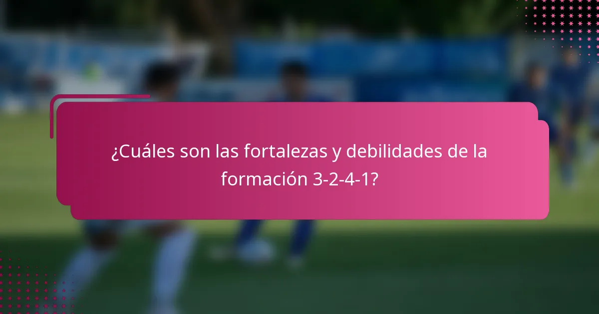 ¿Cuáles son las fortalezas y debilidades de la formación 3-2-4-1?