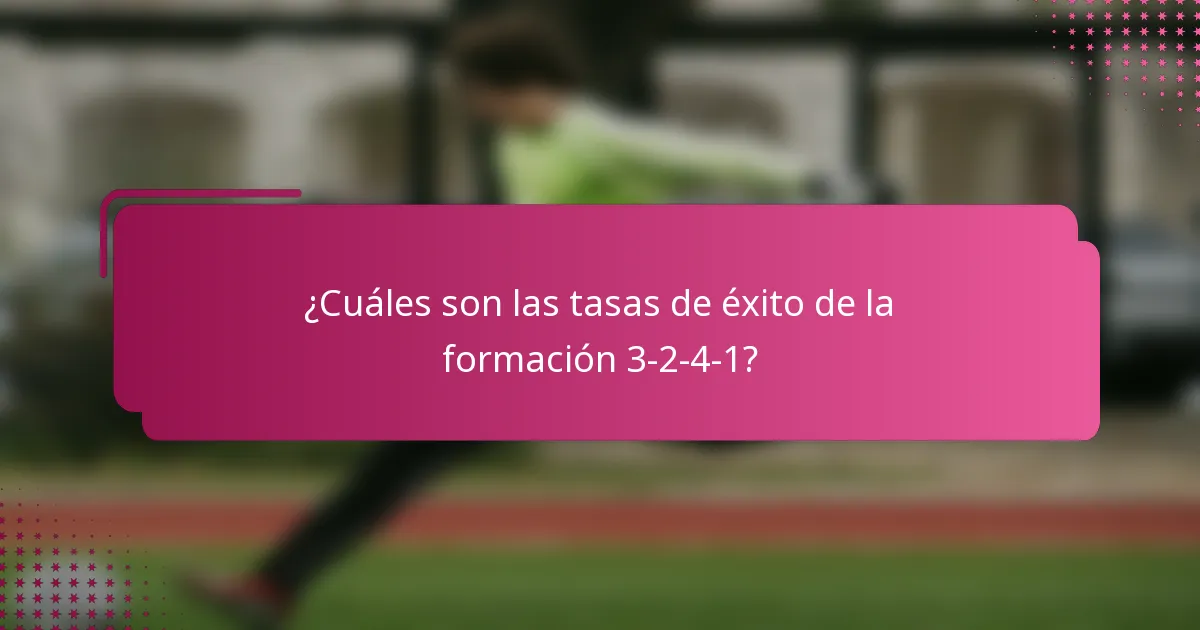 ¿Cuáles son las tasas de éxito de la formación 3-2-4-1?
