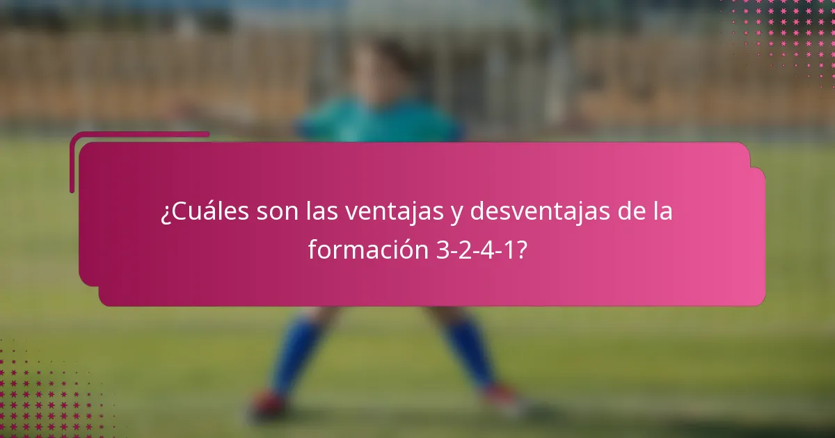 ¿Cuáles son las ventajas y desventajas de la formación 3-2-4-1?