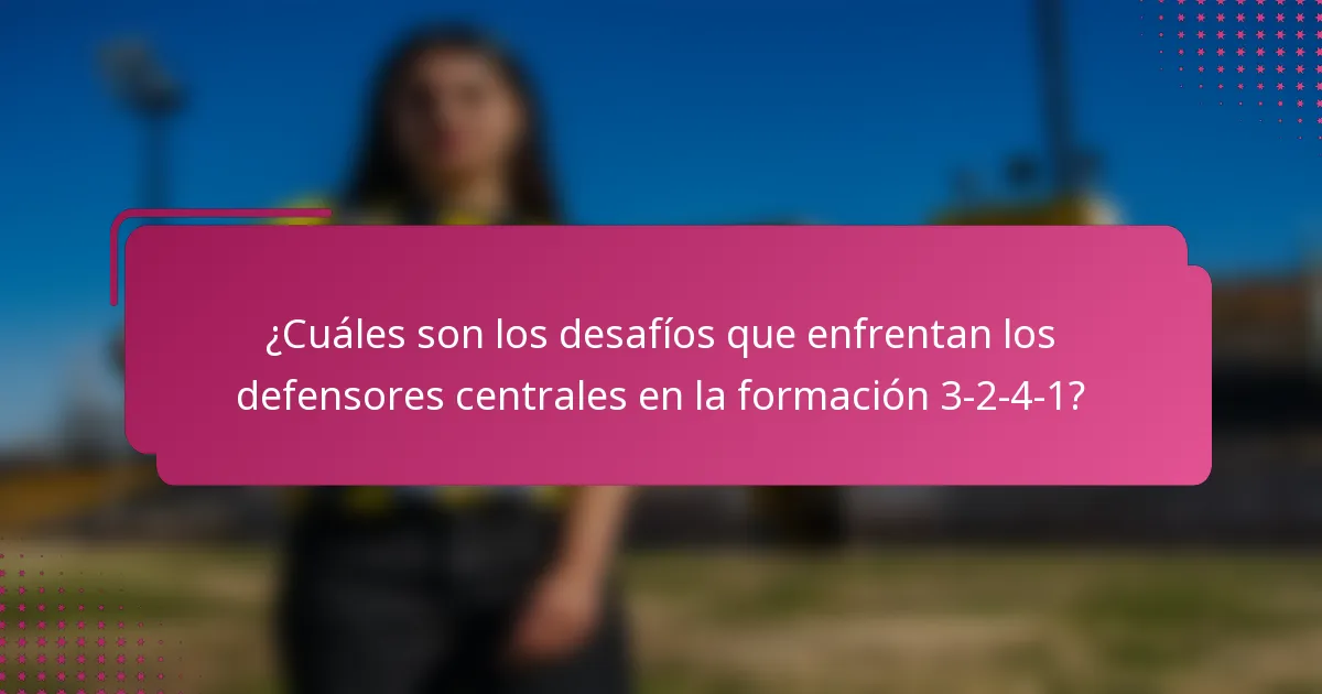 ¿Cuáles son los desafíos que enfrentan los defensores centrales en la formación 3-2-4-1?