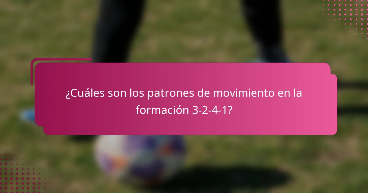 ¿Cuáles son los patrones de movimiento en la formación 3-2-4-1?