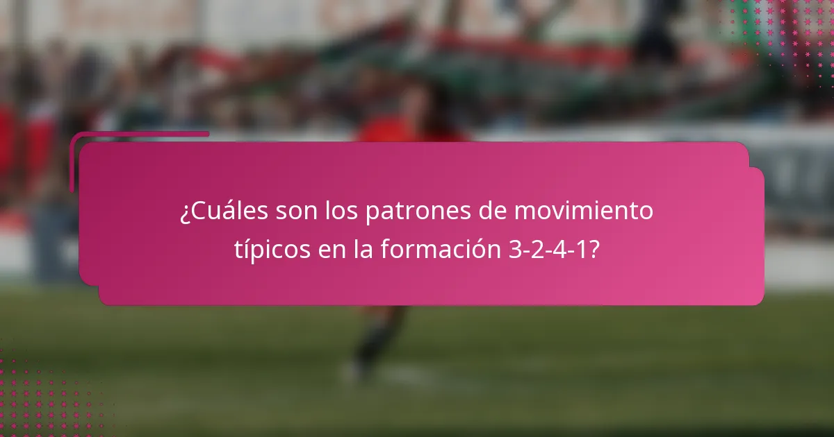 ¿Cuáles son los patrones de movimiento típicos en la formación 3-2-4-1?