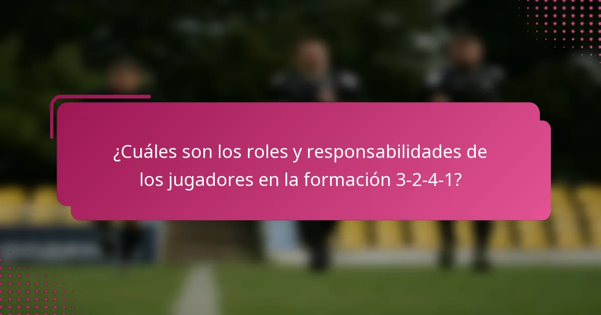 ¿Cuáles son los roles y responsabilidades de los jugadores en la formación 3-2-4-1?