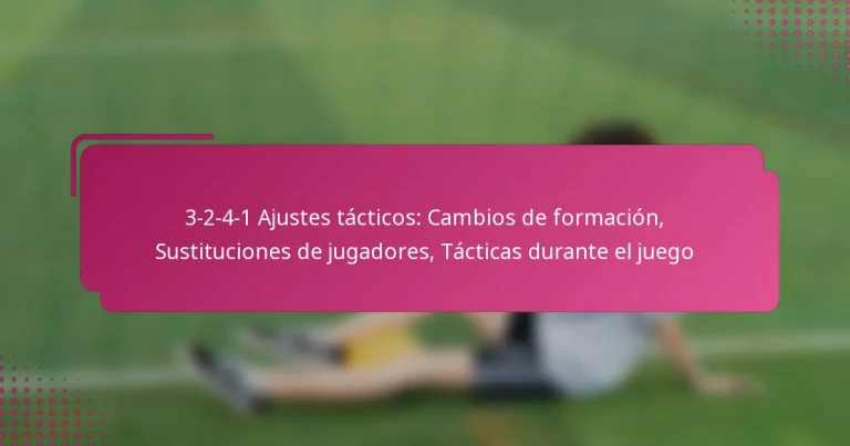 3-2-4-1 Ajustes tácticos: Cambios de formación, Sustituciones de jugadores, Tácticas durante el juego