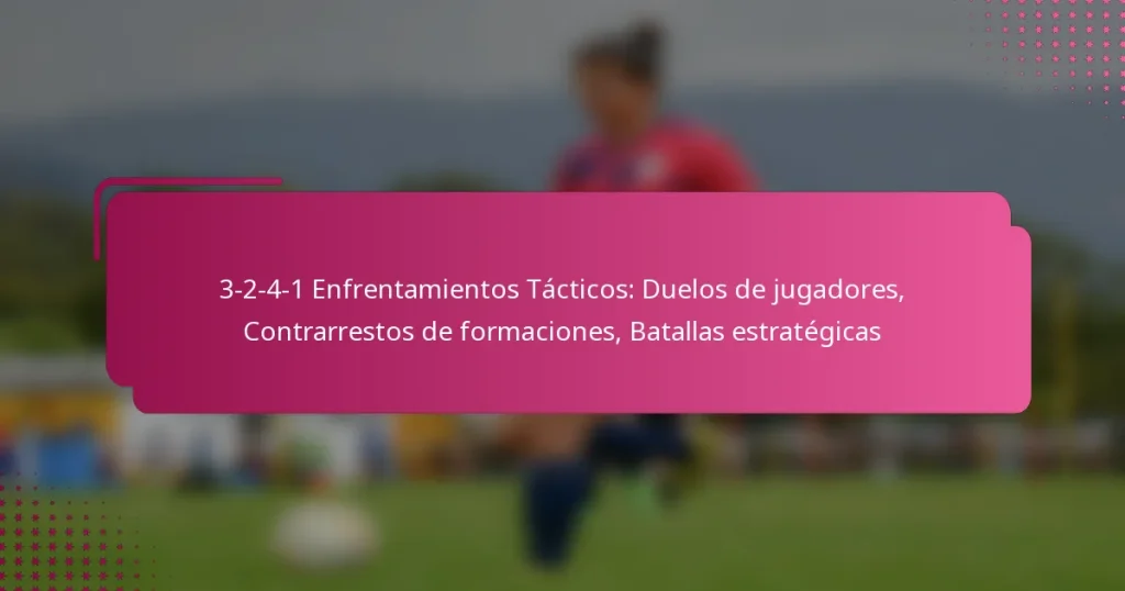 3-2-4-1 Enfrentamientos Tácticos: Duelos de jugadores, Contrarrestos de formaciones, Batallas estratégicas