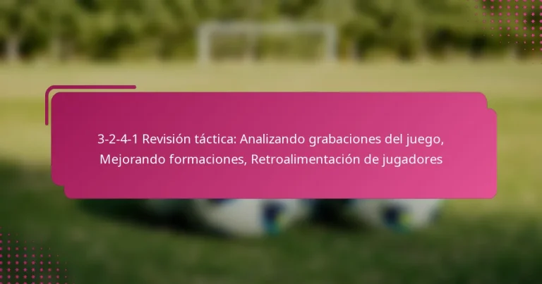 3-2-4-1 Revisión táctica: Analizando grabaciones del juego, Mejorando formaciones, Retroalimentación de jugadores