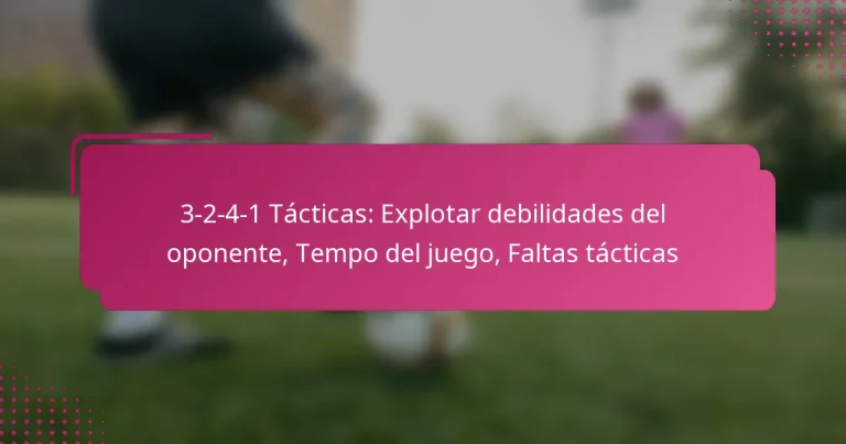 3-2-4-1 Tácticas: Explotar debilidades del oponente, Tempo del juego, Faltas tácticas