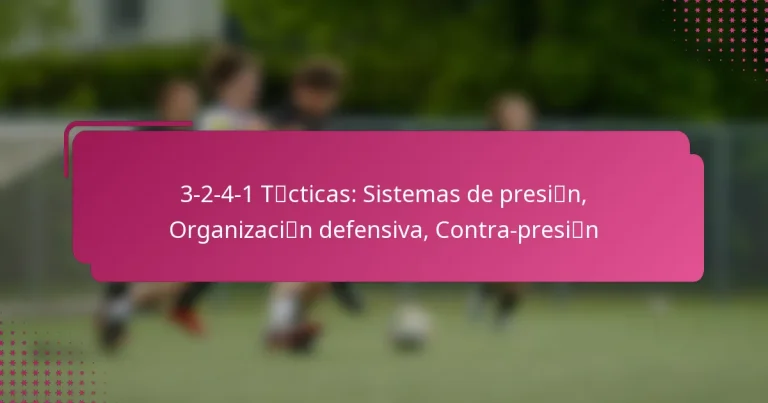 3-2-4-1 Tácticas: Sistemas de presión, Organización defensiva, Contra-presión