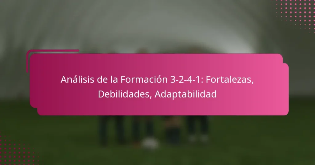 Análisis de la Formación 3-2-4-1: Fortalezas, Debilidades, Adaptabilidad