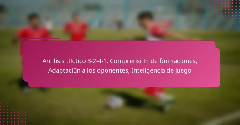 Análisis táctico 3-2-4-1: Comprensión de formaciones, Adaptación a los oponentes, Inteligencia de juego