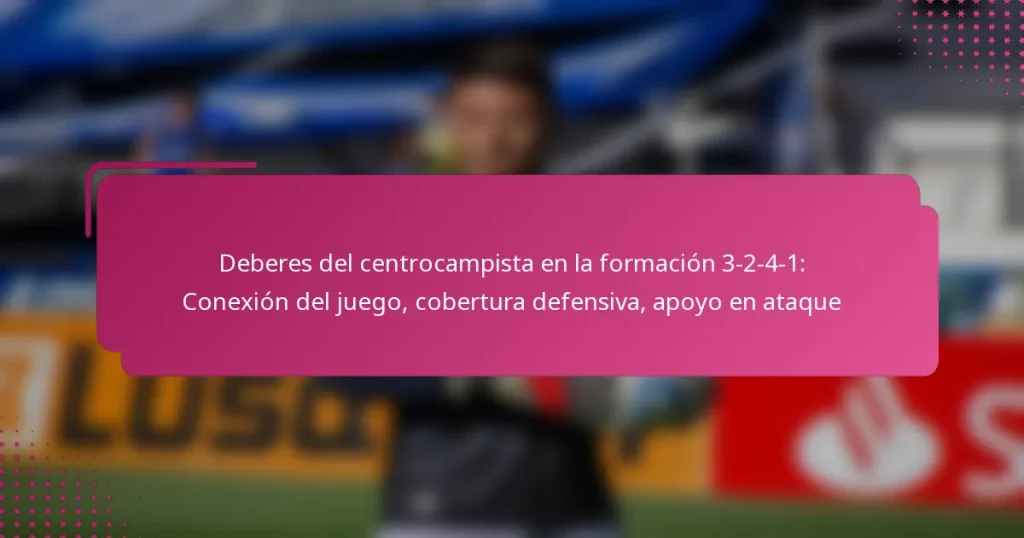Deberes del centrocampista en la formación 3-2-4-1: Conexión del juego, cobertura defensiva, apoyo en ataque
