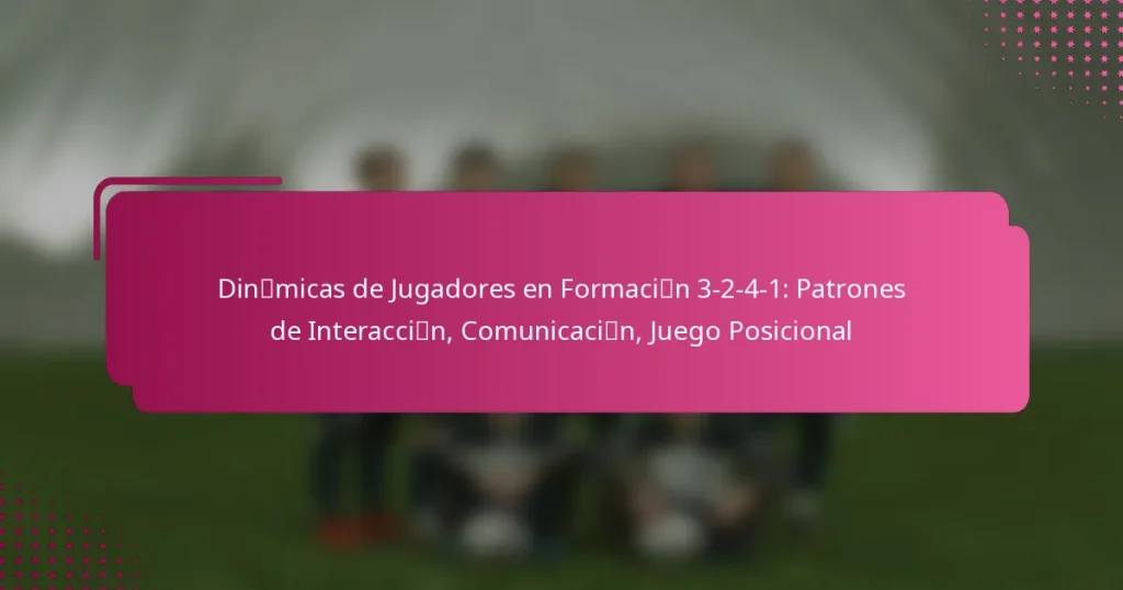 Dinámicas de Jugadores en Formación 3-2-4-1: Patrones de Interacción, Comunicación, Juego Posicional