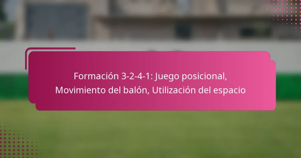 Formación 3-2-4-1: Juego posicional, Movimiento del balón, Utilización del espacio
