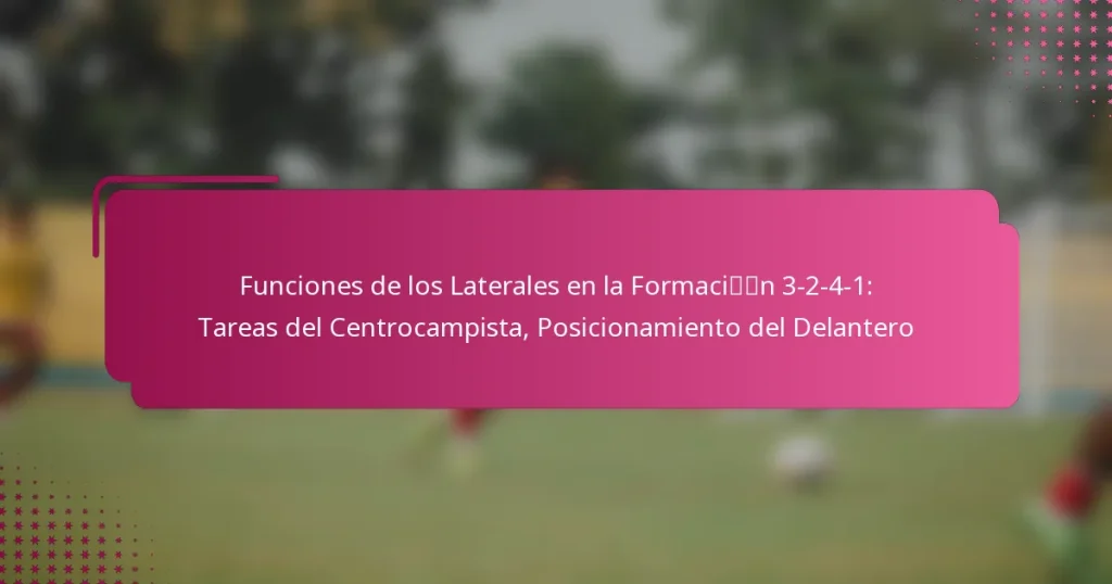 Funciones de los Laterales en la Formación 3-2-4-1: Tareas del Centrocampista, Posicionamiento del Delantero