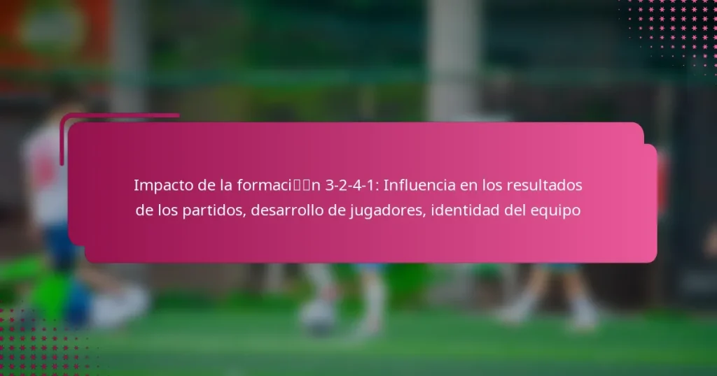 Impacto de la formación 3-2-4-1: Influencia en los resultados de los partidos, desarrollo de jugadores, identidad del equipo