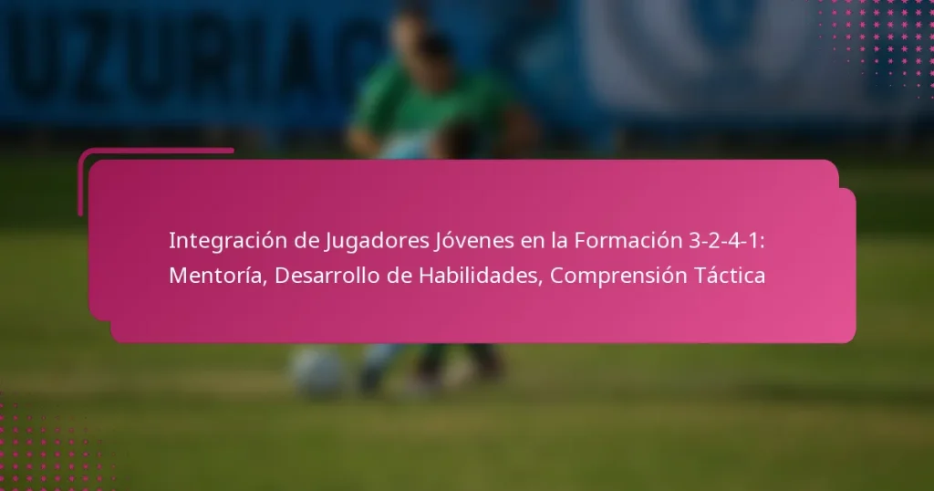 Integración de Jugadores Jóvenes en la Formación 3-2-4-1: Mentoría, Desarrollo de Habilidades, Comprensión Táctica