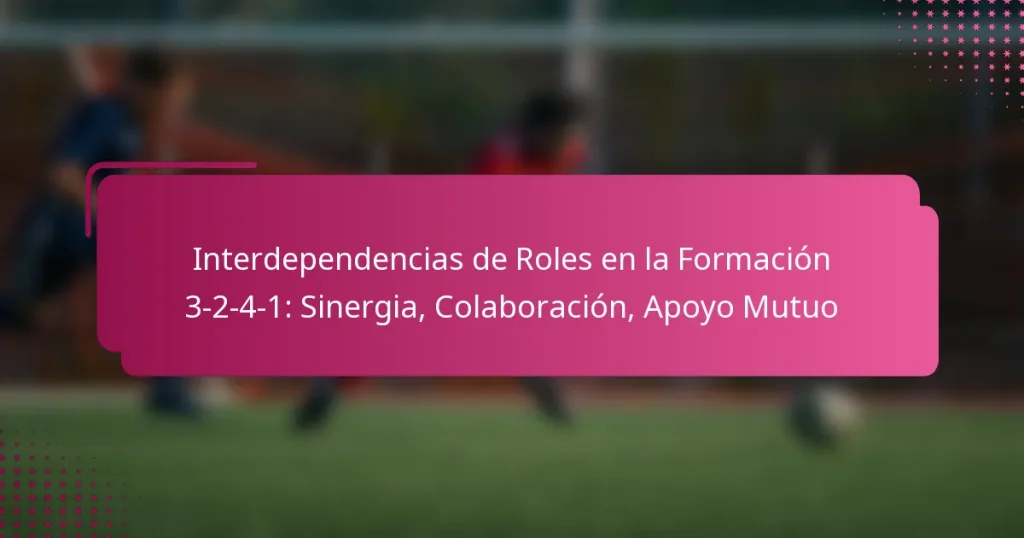 Interdependencias de Roles en la Formación 3-2-4-1: Sinergia, Colaboración, Apoyo Mutuo
