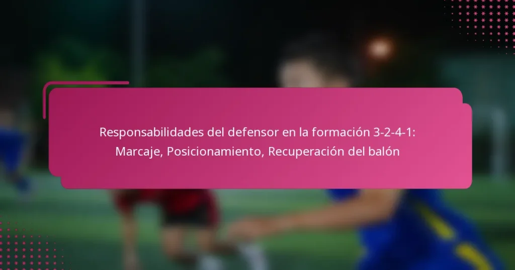 Responsabilidades del defensor en la formación 3-2-4-1: Marcaje, Posicionamiento, Recuperación del balón