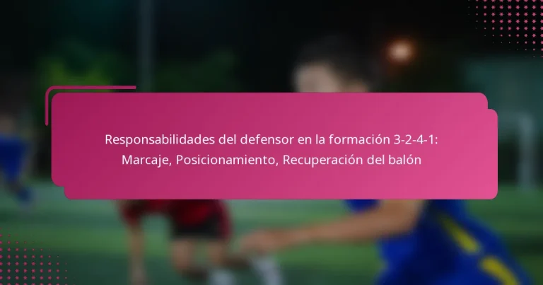 Responsabilidades del defensor en la formación 3-2-4-1: Marcaje, Posicionamiento, Recuperación del balón