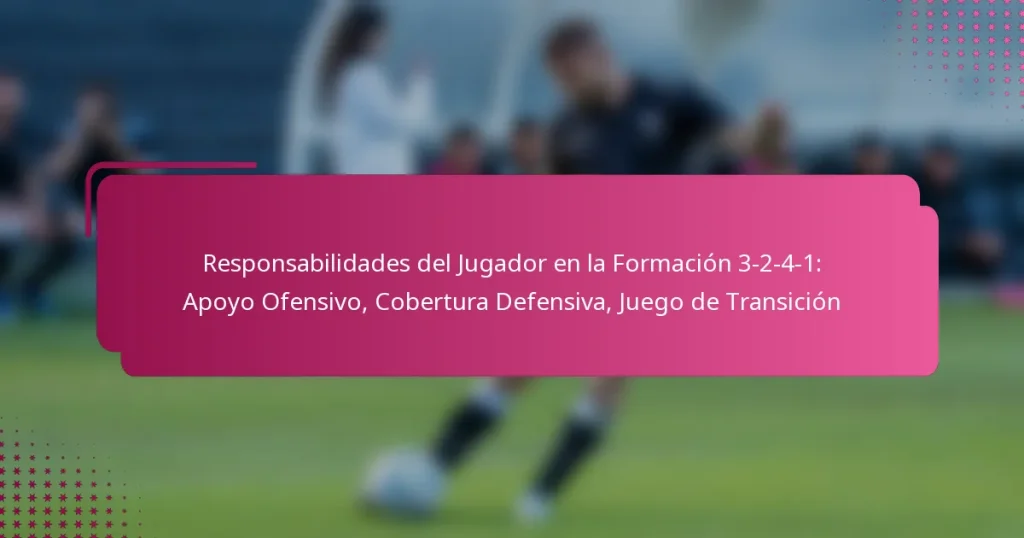 Responsabilidades del Jugador en la Formación 3-2-4-1: Apoyo Ofensivo, Cobertura Defensiva, Juego de Transición