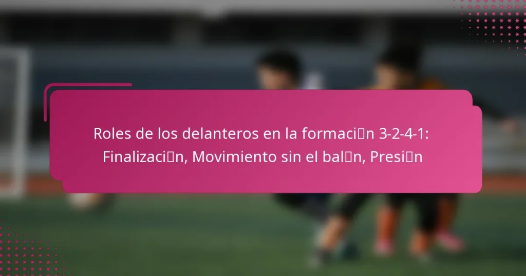 Roles de los delanteros en la formación 3-2-4-1: Finalización, Movimiento sin el balón, Presión