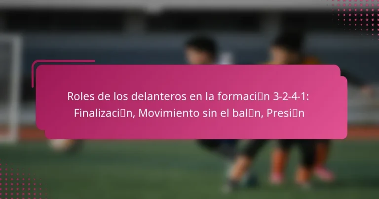 Roles de los delanteros en la formación 3-2-4-1: Finalización, Movimiento sin el balón, Presión